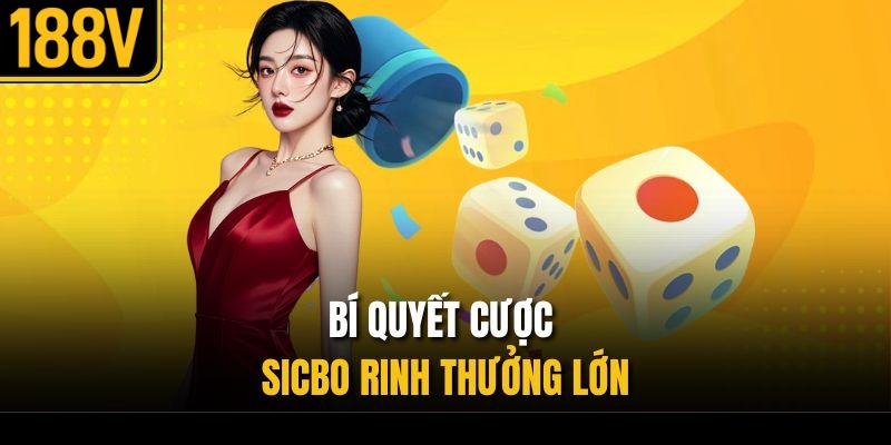 Bí quyết cược sicbo rinh thưởng lớn