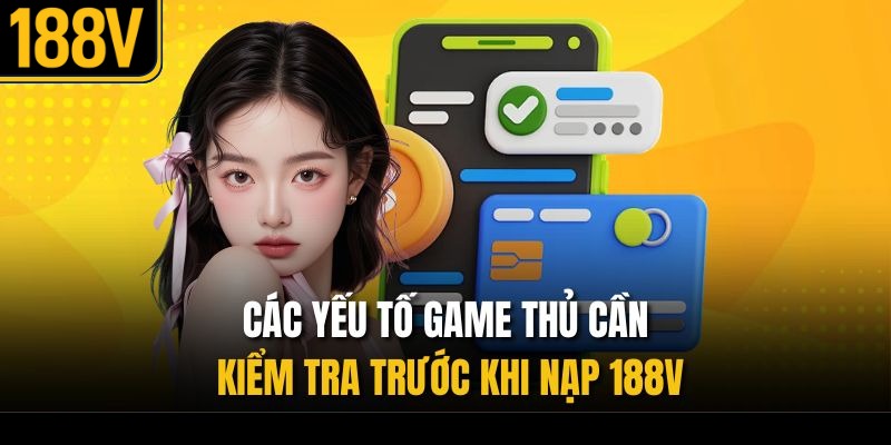 Các yếu tố game thủ cần kiểm tra trước khi nạp tiền