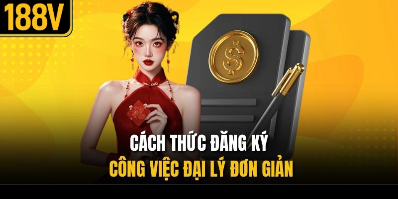 Cách thức đăng ký công việc đại lý đơn giản 