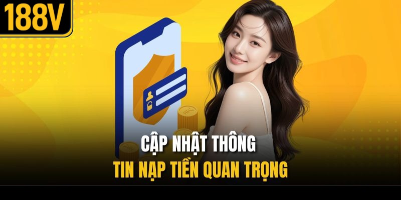 Cập nhật thông tin nạp tiền quan trọng