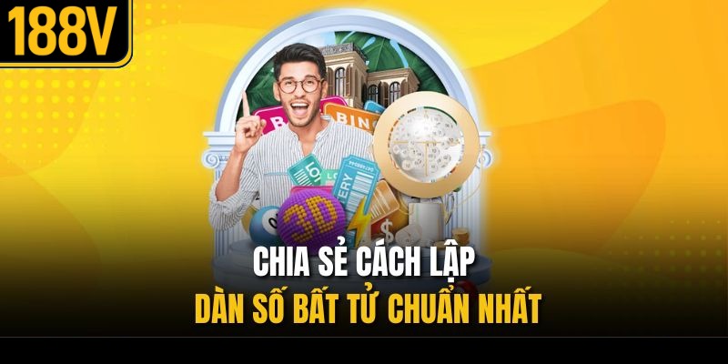 Chia sẻ cách lập dàn số bất tử chuẩn nhất