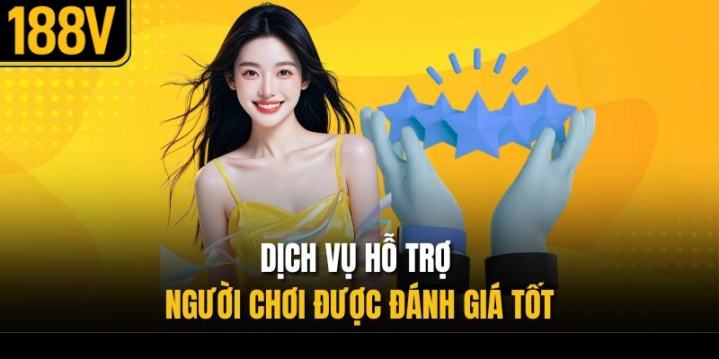 Dịch vụ hỗ trợ người chơi được đánh giá tốt