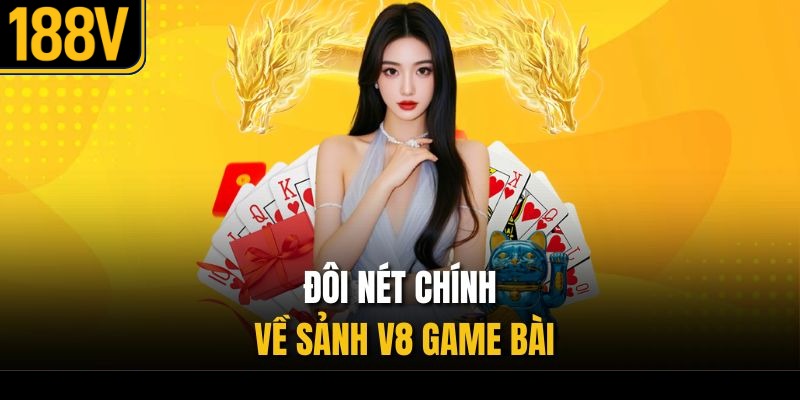 Đôi nét chính về sảnh V8 game bài 