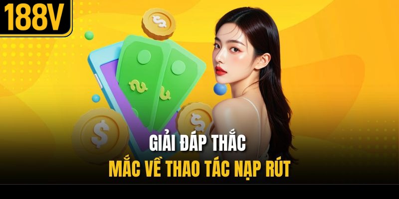 Giải đáp thắc mắc về thao tác nạp rút