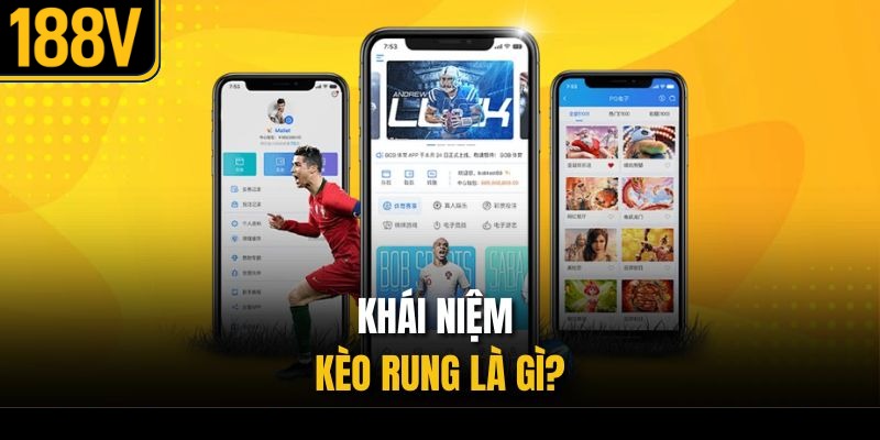 Khái niệm kèo rung là gì?