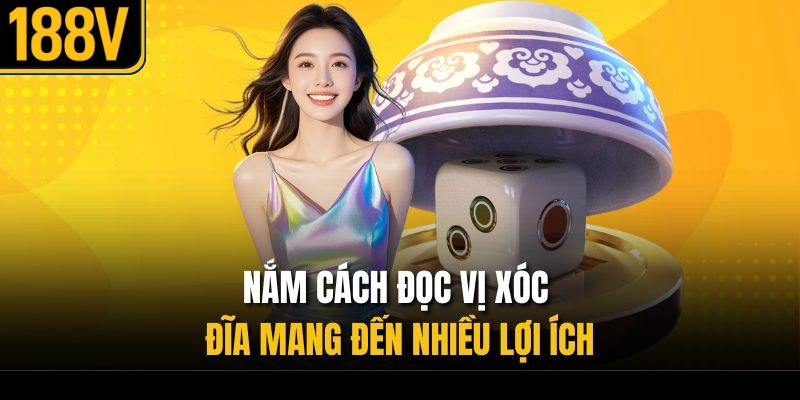 Nắm cách đọc vị xóc đĩa mang đến nhiều lợi ích