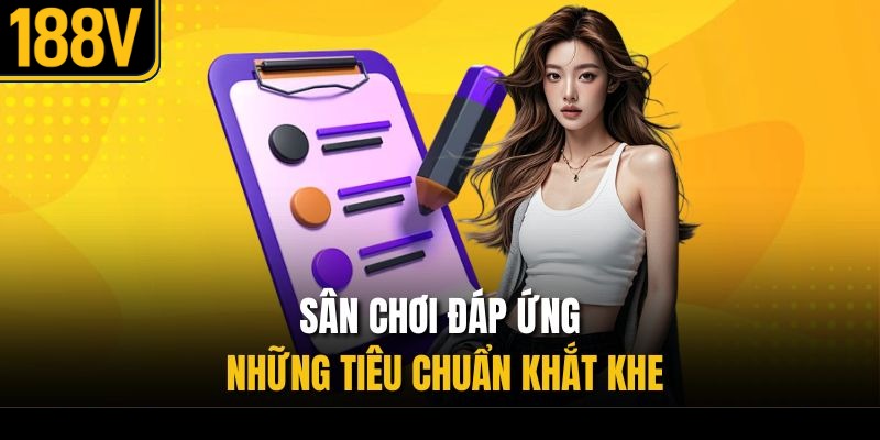 Sân chơi đáp ứng những tiêu chuẩn khắt khe