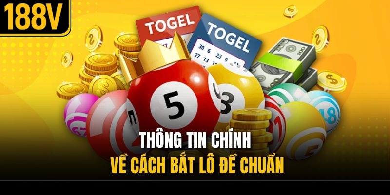 Thông tin chính về cách bắt lô đề chuẩn
