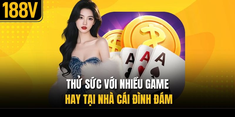 Thử sức với nhiều game hay tại nhà cái đình đám