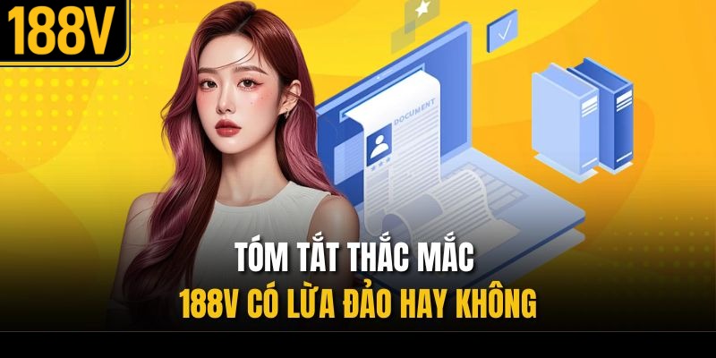 Tóm tắt thắc mắc 188V có lừa đảo hay không