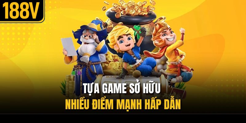 Tựa game sở hữu nhiều điểm mạnh hấp dẫn